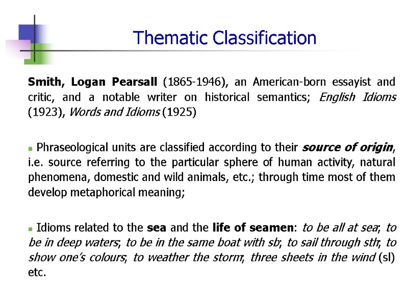 Thematic Classification Smith, Logan Pearsall (1865-1946), an American-born essayist and critic, and a notable